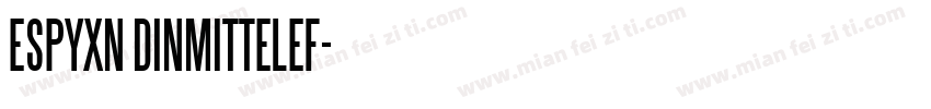 ESPYXN DINMITTELEF字体转换